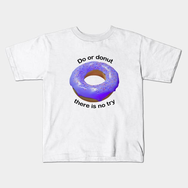 Do or donut there is no try purple Kids T-Shirt by DARNA